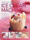 Getting the Best from Your Ice Cream Machine