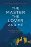 The Master, the Lover, and Me