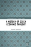 A History of Czech Economic Thought