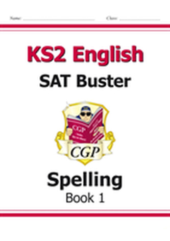 KS2 English SAT Buster: Spelling Book 1 (for tests in 2018 and beyond)