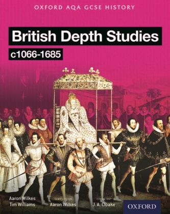 Oxford AQA History for GCSE: British Depth Studies c1066-1685 (Norman, Medieval, Elizabethan and Restoration England)