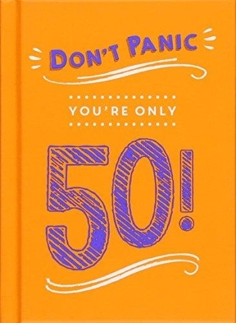 Don't Panic, You're Only 50!