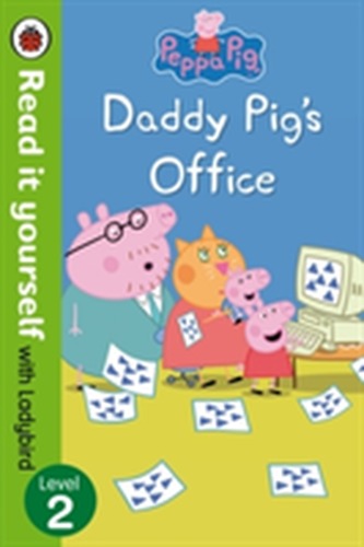 Peppa Pig: Daddy Pig's Office - Read It Yourself with Ladybird Level 2