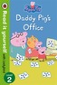 Peppa Pig: Daddy Pig's Office - Read It Yourself with Ladybird Level 2