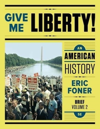 Give Me Liberty! an American History 5E Brief Volume 2