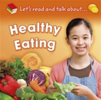 Let's Read and Talk About: Healthy Eating
