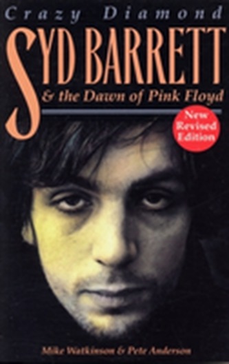 Crazy Diamond: Syd Barrett and the Dawn of Pink Floyd