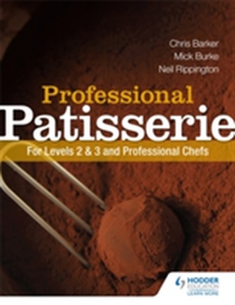 Professional Patisserie: For Levels 2, 3 and Professional Chefs