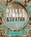 Olives, Lemons and Za'atar: The Best Middle Eastern Home Cooking