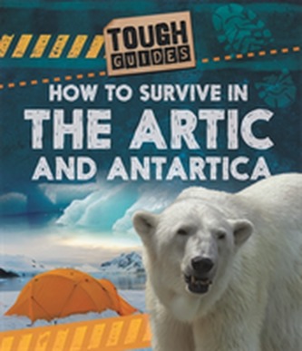 Tough Guides: How to Survive in the Arctic and Antarctic