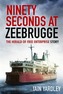 Ninety Seconds at Zeebrugge