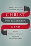 Christ from Beginning to End
