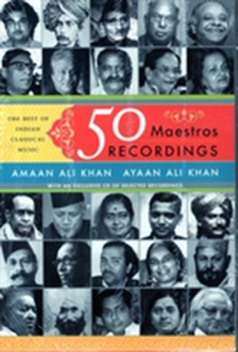 50 Maestros, 50 Recordings : The Best of Indian Classical Music