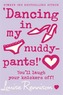 `Dancing in my nuddy-pants!'