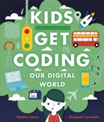 Kids Get Coding: Our Digital World