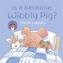 Is It Bedtime Wibbly Pig? Board Book