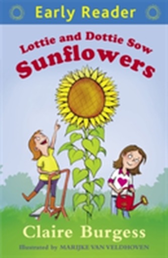 Early Reader: Lottie and Dottie Sow Sunflowers