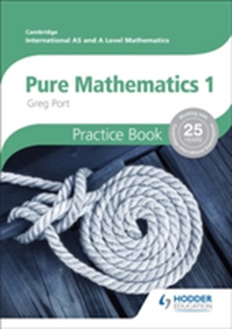 Cambridge International A/AS Mathematics, Pure Mathematics 1 Practice Book