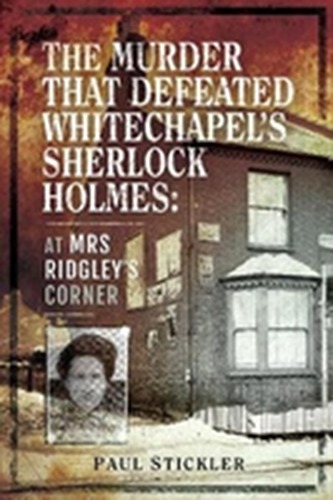 The Murder that Defeated Whitechapel's Sherlock Holmes