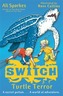 S.W.I.T.C.H 9: Turtle Terror