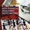 New Fashion Designers' Sketchbooks