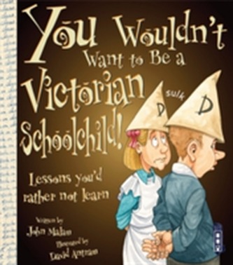 You Wouldn't Want To Be A Victorian Schoolchild!