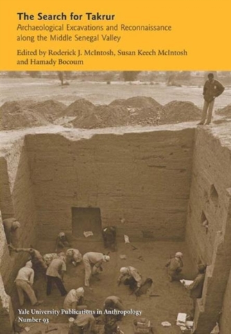 The Search for Takrur - Archaeological Excavations and Reconnaissance along the Middle Senegal Valley