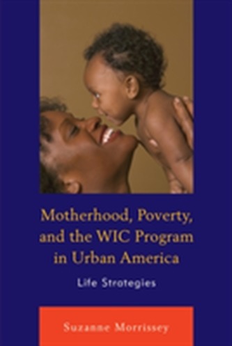 Motherhood, Poverty, and the WIC Program in Urban America
