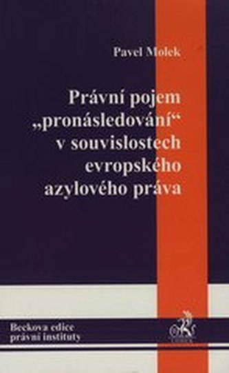Právní pojem 'pronásledování' v souvislostech evropského azylového práva
