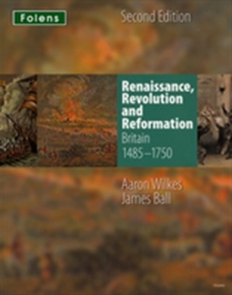 KS3 History by Aaron Wilkes: Renaissance, Revolution & Reformation Student Book (1485-1750)
