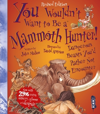 You Wouldn't Want To Be A Mammoth Hunter!