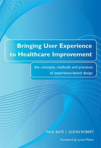 Bringing User Experience to Healthcare Improvement