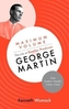 Maximum Volume: The Life of Beatles Producer George Martin, the Early Years, 1926-1966