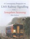 A Contemporary Perspective on LMS Railway Signalling Vol 1