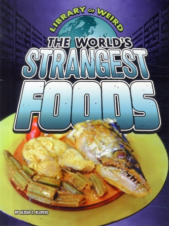 The World's Strangest Foods
