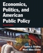 Economics, Politics, and American Public Policy