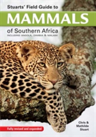 Stuart's field guide to mammals of southern Africa