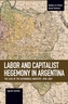 Labor Conflict And Capitalist Hegemony In Argentina