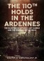 The 110th Holds in the Ardennes