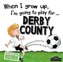 When I Grow Up I'm Going to Play for Derby