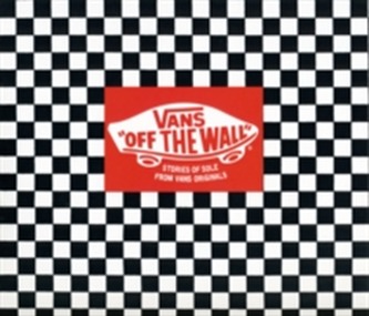 Vans: Off the Wall - Stories of Sole from Van's Originals