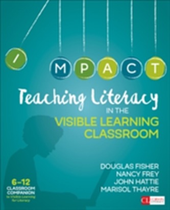 Teaching Literacy in the Visible Learning Classroom, Grades 6-12
