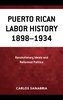 Puerto Rican Labor History 1898-1934