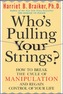 Who's Pulling Your Strings?: How to Break the Cycle of Manipulation and Regain Control of Your Life