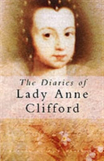 The Diaries of Lady Anne Clifford