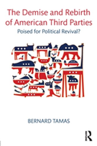 The Demise and Rebirth of American Third Parties