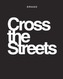 Cross The Streets