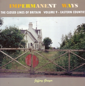Impermanent Ways: The Closed Lines of Britain - Eastern Counties