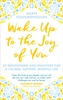 Wake Up To The Joy Of You