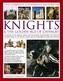 Complete Illustrated History of Knights & the Golden Age of Chivalry